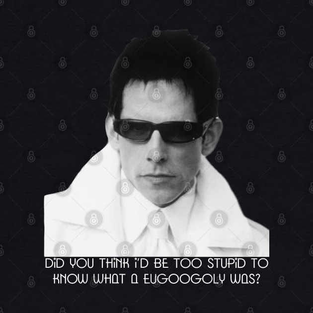 Zoolander - Eugoogoly by CoolMomBiz